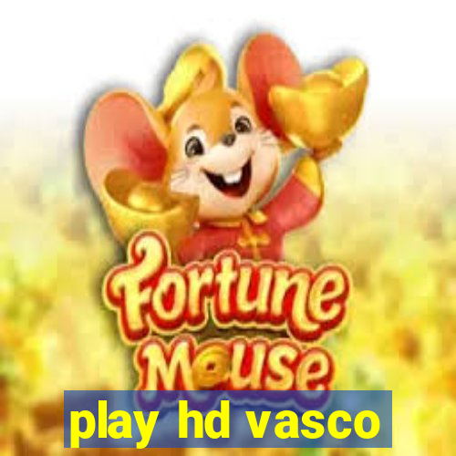 play hd vasco